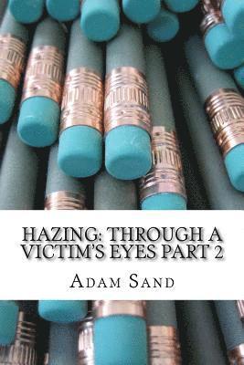 Adam Sand - Hazing: Through A Victim's Eyes Part 2, Häftad