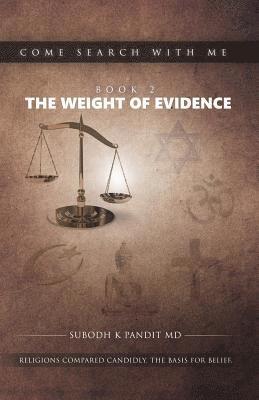 bokomslag Come Search With Me: The Weight Of Evidence: Religions Compared Candidly. The Basis For Belief. - Book 2