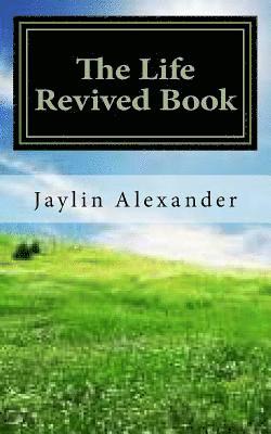 The Life Revived Book: Transformation To Your Life 1