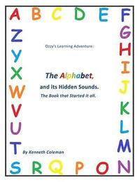 bokomslag Ozzy's Learning Adventures: The Alphabet And It's Hidden Sounds, The Book That Started It All