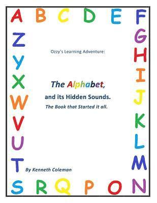 Ozzy's Learning Adventures: The Alphabet And It's Hidden Sounds, The Book That Started It All 1