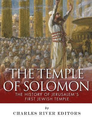 bokomslag The Temple of Solomon: The History of Jerusalem's First Jewish Temple