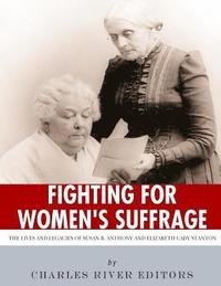 bokomslag Fighting for Women's Suffrage: The Lives and Legacies of Susan B. Anthony and Elizabeth Cady Stanton