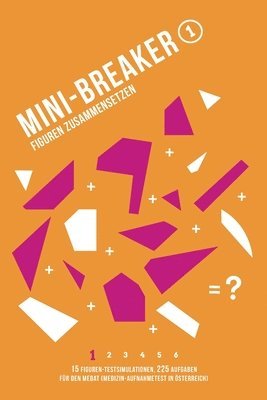 Mini-Breaker, Band 1: Figuren Zusammensetzen: 15 Figuren-Testsimulationen (225 Aufgaben) für den Medizin-Aufnahmetest (MedAT) 1