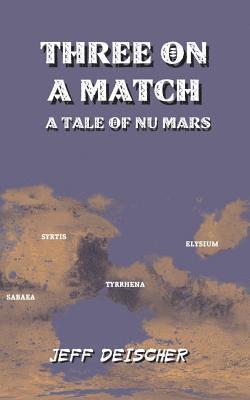 Jeff Deischer - Three on a Match: A Tale of Nu Mars, Häftad