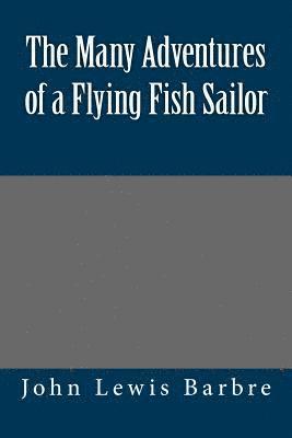 bokomslag The Many Adventures of a Flying Fish Sailor