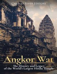 bokomslag Angkor Wat: The History and Legacy of the World's Largest Hindu Temple