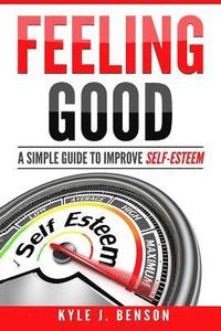 bokomslag Feeling Good: A Simple Guide to Improve Self-Esteem