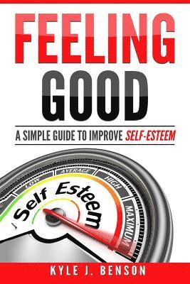 Feeling Good: A Simple Guide to Improve Self-Esteem 1