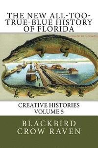 bokomslag The New All-too-True-Blue History of Florida