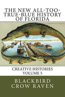 Blackbird Crow Raven - The New All-too-True-Blue History of Florida, Häftad