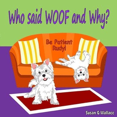 bokomslag Who said WOOF and Why?: Be Patient Rudy!