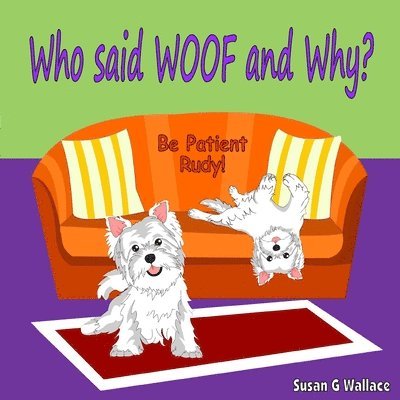 Who said WOOF and Why?: Be Patient Rudy! 1