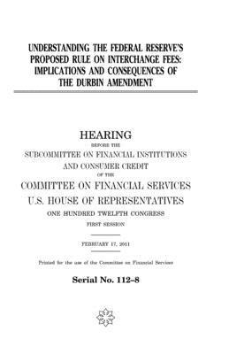 Understanding the Federal Reserve's proposed rule on interchange fees: implications and consequences of the Durbin Amendment 1