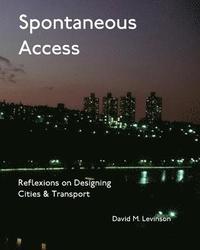 bokomslag Spontaneous Access: Reflexions on Designing Cities and Transport