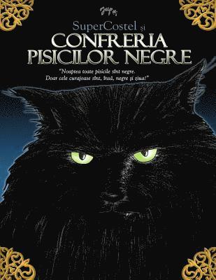 Supercostel Si Confreria Pisicilor Negre: Noaptea Toate Pisicile Sunt Negre. Doar Cele Curajoase Sunt, Insa, Negre Si Ziua! 1