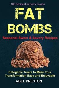 bokomslag Fat Bombs: (2 in 1): 100 Recipes For Every Season (Seasonal Sweet & Savory Recipes): Ketogenic Treats To Make Your Transformation Easy And Enjoyable