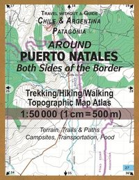 bokomslag Around Puerto Natales Both Sides of the Border Trekking/Hiking/Walking Topographic Map Atlas 1