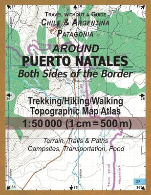 bokomslag Around Puerto Natales Both Sides of the Border Trekking/Hiking/Walking Topographic Map Atlas 1