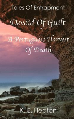 K. E. Heaton - Devoid Of Guilt: A Portuguese Harvest Of Death, Häftad