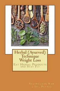 bokomslag Herbal (Ayurved) Technique Weight Loss: Eat Herbal Products and Stay Fit