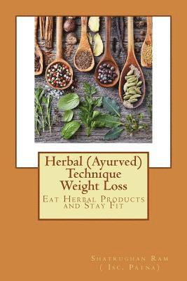 Shatrughan Ram - Herbal (Ayurved) Technique Weight Loss: Eat Herbal Products and Stay Fit, Häftad