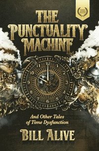 bokomslag The Punctuality Machine: And Other Tales of Time Dysfunction