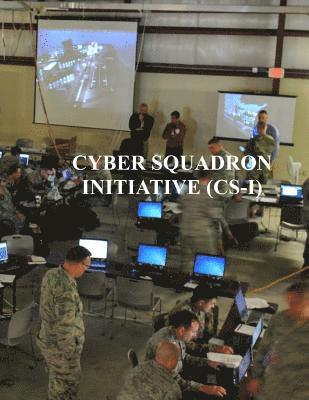 U. S. Air Force - Cyber Squadron Initiative (CS-I): AFGM2017 AFi 10-1703, Häftad