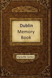 bokomslag Dublin Memory Book: Recollections and Stories Together Comprising a Social History of Dublin and Ireland in the 20th Century