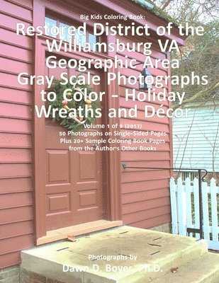 bokomslag Big Kids Coloring Book: Restored District Williamsburg VA Geographic Area: VA Geographic Area Gray Scale Photos to Color - Holiday Wreaths and Décor,