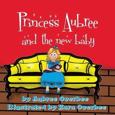 Princess Aubree and the New Baby 1