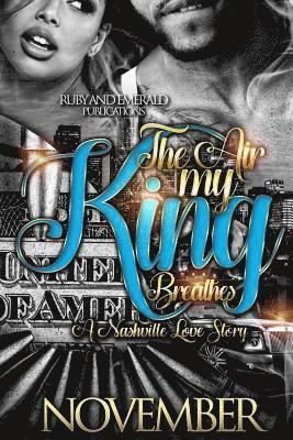 The Air My King Breathes: A Nashville Love Story 1