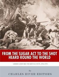 bokomslag From the Sugar Act to the Shot Heard Round the World: America Before the Revolution, 1764-1775