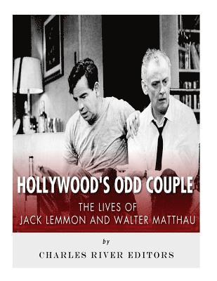 Charles River - Hollywood's Odd Couple: The Lives of Jack Lemmon and Walter Matthau, Häftad