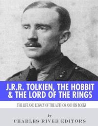 bokomslag J.R.R. Tolkien, The Hobbit & The Lord of the Rings: The Life and Legacy of the Author and His Books