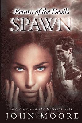 John Moore - Return of the Devil's Spawn: Dark Days in the Crescent City, Häftad