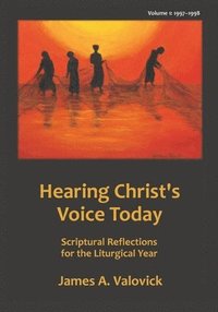 bokomslag Hearing Christ's Voice Today, Vol. 1 (1997-1998): Scriptural Reflections for the Liturgical Year