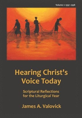 Hearing Christ's Voice Today, Vol. 1 (1997-1998): Scriptural Reflections for the Liturgical Year 1