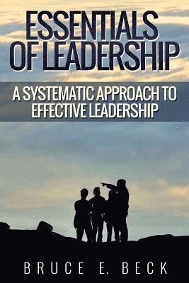 bokomslag Essentials of Leadership: A Systematic Approach to Effective Leadership