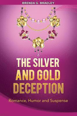Brenda G. Bradley - The Silver and Gold Deception, Häftad