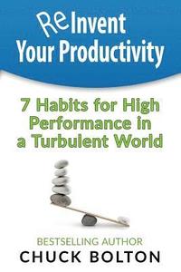 bokomslag Reinvent Your Productivity: 7 Habits for High Performance in a Turbulent World