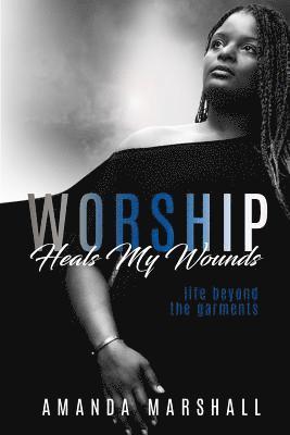 bokomslag Worship Heals My Wounds: Life Beyond the Garments