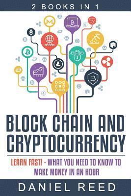 bokomslag Block Chain and Cryptocurrency: Learn Fast! - What You Need to Know to Make Money in an Hour