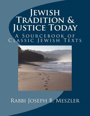 Jewish Tradition & Justice Today: A Sourcebook of Classic Jewish Texts 1