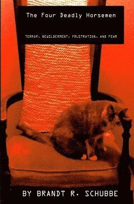 Brandt R. Schubbe - The Four Deadly Horsemen: Terror, Bewilderment, Frustration, and Fear, Häftad