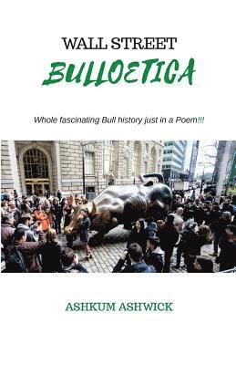 Wall Street Bulloetica: Whole Fascinating Bull History just in a Poem 1