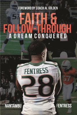 Faith and Follow - Through: A Dream Conquered 1