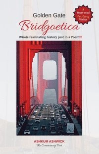 bokomslag Golden Gate Bridgoetica: Whole Fascinating Bridge History just in a Poem