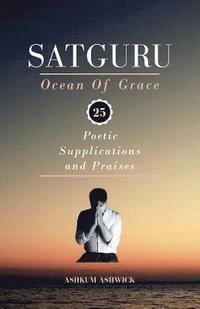 bokomslag Satguru Ocean Of Grace: 25 Poetic Supplications and Praises