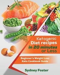 bokomslag Ketogenic Diet Recipes in 20 Minutes or Less